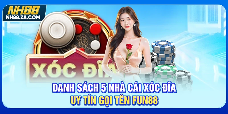 Danh sách 5 nhà cái xóc đĩa uy tín gọi tên FUN88